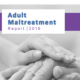 Snapshot of the cover for the Adult Maltreatment Report 2019.